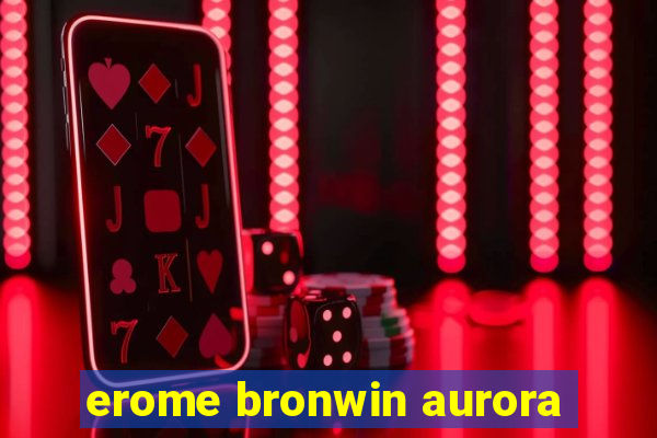 erome bronwin aurora